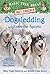 Dogsledding and Extreme Sports: A nonfiction companion to Magic Tree House #54: Balto of the Blue Dawn (Magic Tree House Fact Tracker #34)