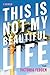 This Is Not My Beautiful Life by Victoria Fedden