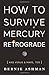 How to Survive Mercury Retr...