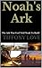 Noah's Ark: The Ark That God Told Noah to Build