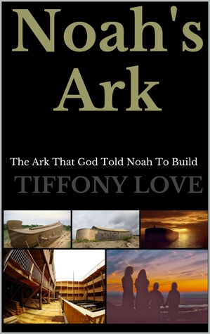 Noah's Ark: The Ark That God Told Noah to Build (Kindle Edition)