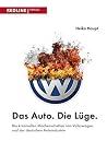 Das Auto. Die Lüge.: Die kriminellen Machenschaften von Volkswagen und der deutschen Autoindustrie (German Edition) Das Auto. Die Lüge.: Die kriminellen Machenschaften von Volkswagen und der deutschen Autoindustrie (German Edition)