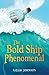 The Bold Ship Phenomenal