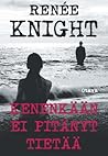 Kenenkään ei pitänyt tietää by Renée Knight