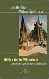 Höhlen tief im Wörterbuch: Tschechische Lyrik der letzten Jahrzehnte