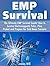EMP Survival: The Ultimate EMP Survival Guide! How to Survive Electromagnetic Pulse. Plan, Protect and Prepare for Grid Down Scenario (SHTF, Prepper)