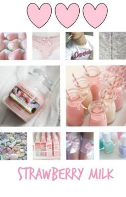 Strawberry Milk Fic (Strawberry Milk Fic, #1-3)