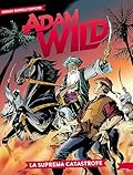 Adam Wild n. 17: La suprema catastrofe