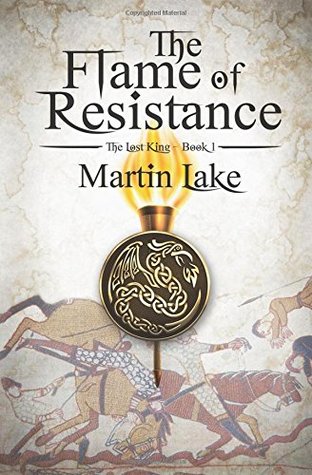 The Flame of Resistance (The Lost King, #1)