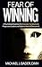 Fear of Winning: A Psychologist Explores the Imposter Syndrome in Progressive Leaders and Explains How to Overcome It