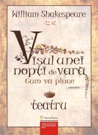 Visul unei nopti de vara. Cum va place (A Midsummer Night's Dream/As You Like It)