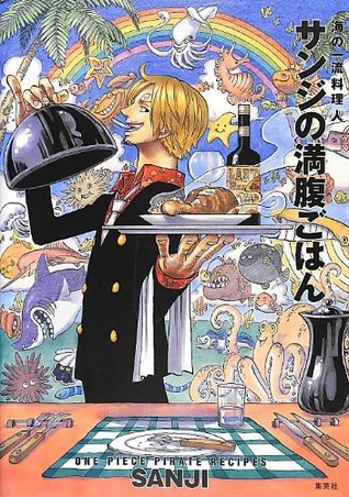 One Piece Pirate Recipes 海の一流料理人 サンジの満腹ごはん By Sanji