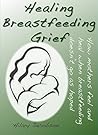 Healing Breastfeeding Grief by Hilary Jacobson