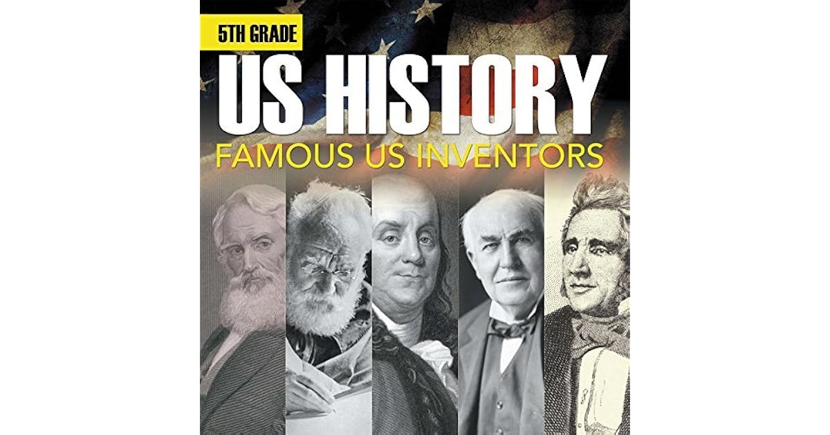 5th Grade Us History: Famous US Inventors: Fifth Grade Books Inventors