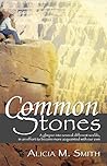Common Stones: A glimpse into several different worlds, in an effort to become more acquainted with our own Common Stones: A glimpse into several different worlds, in an effort to become more acquainted with our own