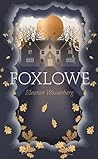 Foxlowe by Eleanor Wasserberg