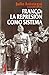 Franco: la represión como s...