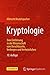 Kryptologie: Eine Einführung in die Wissenschaft vom Verschlüsseln, Verbergen und Verheimlichen (German Edition)