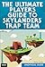 The Ultimate Player's Guide to Skylanders Trap Team: Unofficial Guide