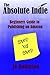 The Absolute Indie: Guide to Publishing on Amazon
