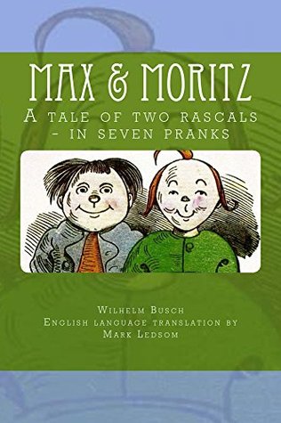 Max & Moritz: A Tale of Two Rascals - in Seven Pranks