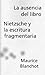 La ausencia del libro / Nietzsche y la escritura fragmentaria