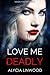 Love Me Deadly (Deadly Destiny, #1)