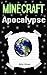 Minecraft Apocalypse: Diary of a Minecraft Apocalypse (Minecraft Disaster, Minecraft Catastrophe, Minecraft Apocalypse Book, Minecraft Books, Minecraft Diaries, Minecraft Diary)
