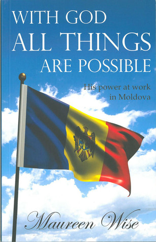 With God All Things Are Possible - His Power at work in Moldova (Paperback)