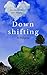 Downshifting: come praticare Downshifting e decrescita felice, vivere semplice, decluttering, felicità, mindfulness, yoga, gioia di vivere, sopravvivere, ... di vivere, Ricominciare) (Italian Edition)