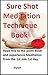 Sure Shot Meditation Technique Book: Read this to the point Book and experience Meditation from the 1st min 1st day