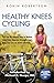 Healthy Knees Cycling: The ...
