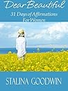Dear Beautiful: 31 Days of Affirmations for Women Dear Beautiful: 31 Days of Affirmations for Women