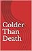 Colder Than Death