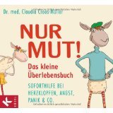 Nur Mut! Das kleine Überlebensbuch: Soforthilfe bei Herzklopfen, Angst, Panik & Co. (Unknown Binding)