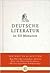 Deutsche Literatur in 60 Minuten (Die Welt in 60 Minuten)