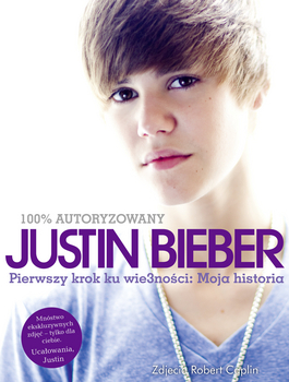 Justin Bieber: Pierwszy krok ku wie3ności. Moja historia