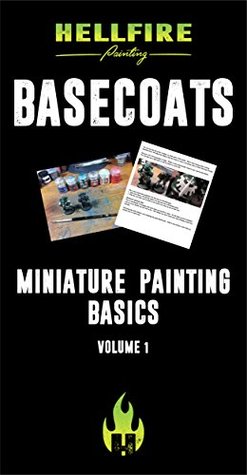 Miniature Painting Basics: Basecoats (Kindle Edition)
