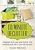Declutter: 10 Minute Declutter - Organize Your Day, Your Home, And Simplify Your Life In Just 10 Minutes