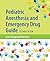 Pediatric Anesthesia and Emergency Drug Guide by Lynn Fitzgerald Macksey
