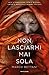 Non lasciarmi mai sola by Marco Rettani