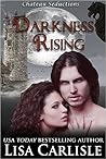 Darkness Rising by Lisa Carlisle Darkness Rising by Lisa Carlisle