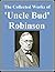 The Collected Works of 'Uncle Bud' Robinson by Reuben A. (Bud) Robinson