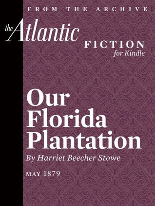 Our Florida Plantation (From The Atlantic Archives)