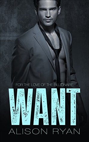 WANT (For the Love of the Billionaire #4)