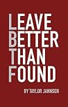 Leave Better Than Found Leave Better Than Found