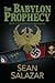 The Babylon Prophecy - Book 1 by Sean Salazar The Babylon Prophecy - Book 1 by Sean Salazar