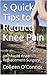5 Quick Tips to Reduce Knee...