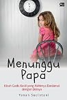 Menunggu Papa by Yanah Sucintani