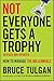 Not Everyone Gets A Trophy:...